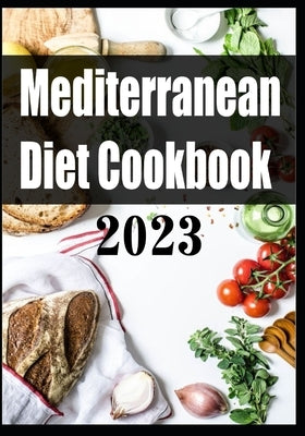 Mediterranean Diet Cookbook 2023 by L. Stanley, Angela