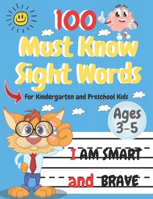 100 Must Know Sight Words: Top 100 High-Frequency Words for Preschoolers and Kindergarteners Ages 3-5 (Letter and Word Tracing) by Kids, Kind Brave