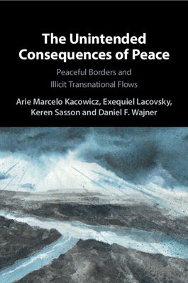 The Unintended Consequences of Peace by Kacowicz, Arie Marcelo