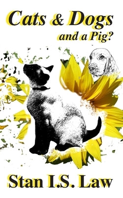 Cats & Dogs and a Pig? by Law, Stan I. S.