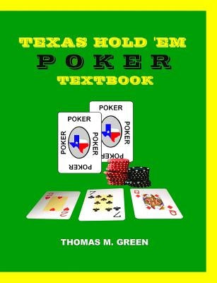 Texas Hold 'Em Poker Textbook by Green, Thomas M.