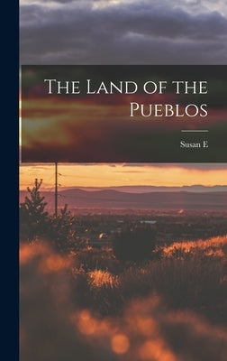 The Land of the Pueblos by Wallace, Susan E. 1830-1907