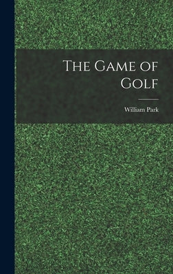 The Game of Golf by Park, William