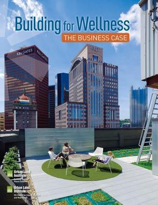 Building for Wellness: The Business Case by Kramer, Anita