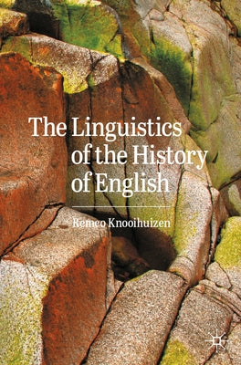 The Linguistics of the History of English by Knooihuizen, Remco