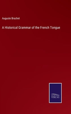 A Historical Grammar of the French Tongue by Brachet, Auguste