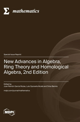 New Advances in Algebra, Ring Theory and Homological Algebra, 2nd Edition by Rozas, Juan Ramón García