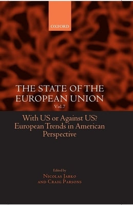 The State of the European Union: Volume 7: With Us or Against Us? European Trends in American Perspective by Parsons, Craig