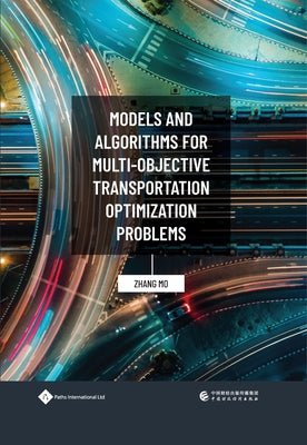 Models and Algorithms for Multi-Objective Transportation Optimization Problems by Zhang, Mo