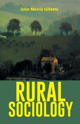 Rural Sociology by Gillette, John Morris
