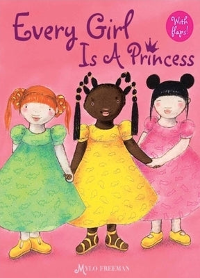 Every Girl Is a Princess by Freeman, Mylo