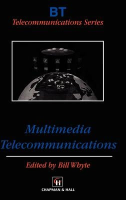 Multimedia Telecommunications by Whyte, B.
