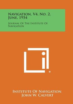 Navigation, V4, No. 2, June, 1954: Journal of the Institute of Navigation by Institute of Navigation
