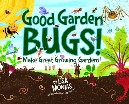 Good Garden Bugs by Monias, Lisa