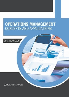 Operations Management: Concepts and Applications by Jackson, Justin