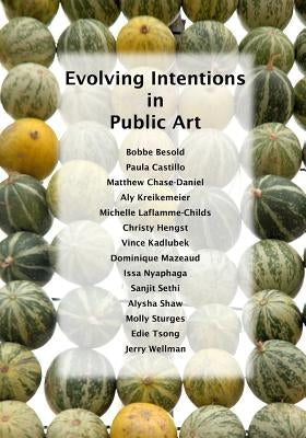 Evolving Intentions in Public Art by Wellman, Jerry
