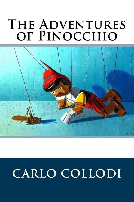 The Adventures of Pinocchio by Collodi, Carlo