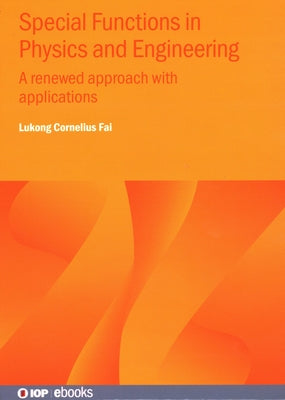 Special Functions in Physics and Engineering: A renewed approach with applications by Fai, Lukong Cornelius