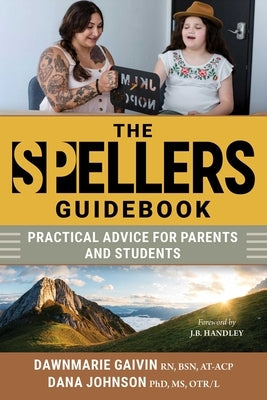 The Spellers Guidebook: Practical Advice for Parents and Students by Gaivan, Dawnmarie