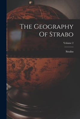 The Geography Of Strabo; Volume 2 by Strabo
