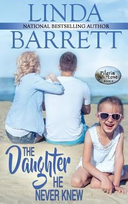 The Daughter He Never Knew by Barrett, Linda
