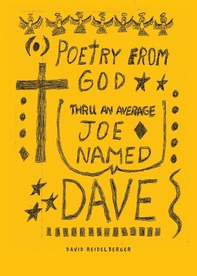 Poetry from God Through an Average Joe Named Dave by Reidelberger, David