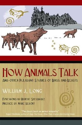 How Animals Talk: And Other Pleasant Studies of Birds and Beasts by Long, William J.