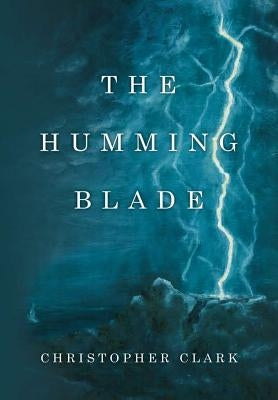 The Humming Blade by Clark, Christopher