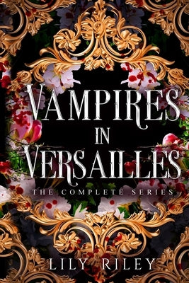 Vampires in Versailles: The Complete Series by Riley, Lily