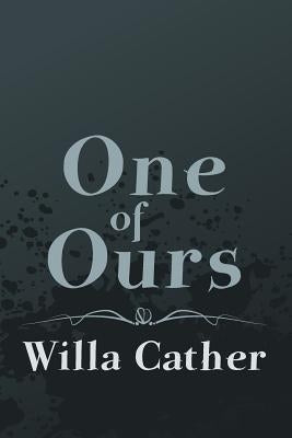 One of Ours: Original and Unabridged by Cather, Willa