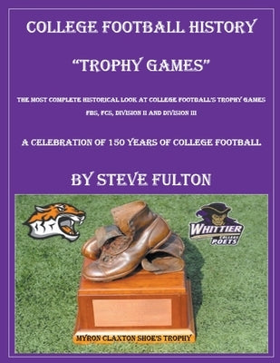 College Football History Trophy Games by Fulton, Steve