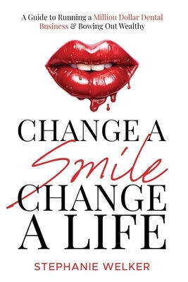 Change A Smile Change A Life by Welker, Stephanie
