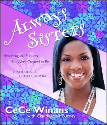 Always Sisters: Becoming the Princess You Were Created to Be by Winans, Cece