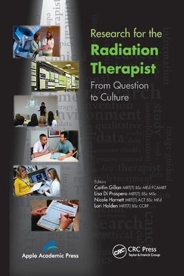 Research for the Radiation Therapist: From Question to Culture by Gillan, Caitlin