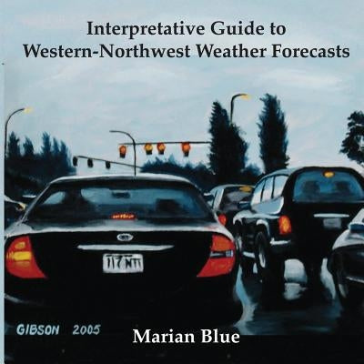 Interpretative Guide to Western-Northwest Weather Forecasts by Blue, Marian