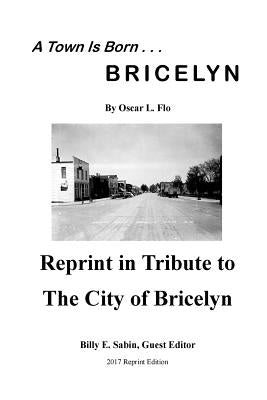 A Town Is Born: In Tribute to the City of Bricelyn by Sabin, Billy E.