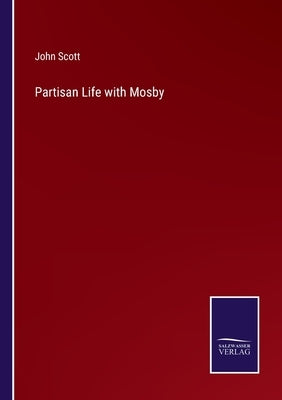 Partisan Life with Mosby by Scott, John