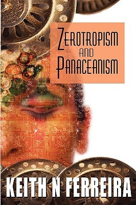 Zerotropism and Panaceanism by Ferreira, Keith