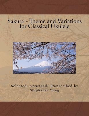 Sakura - Theme and Variations for Classical Ukulele by Yung, Stephanie