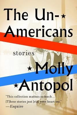 The Unamericans: Stories by Antopol, Molly