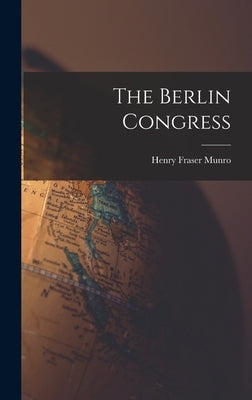The Berlin Congress by Munro, Henry Fraser