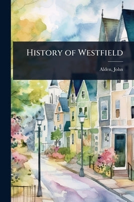 History of Westfield by John, Alden
