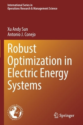 Robust Optimization in Electric Energy Systems by Sun, Xu Andy