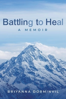 Battling to Heal by Dorminvil, Briyanna