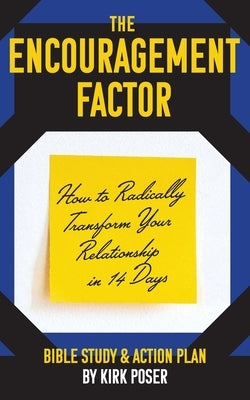 The Encouragement Factor: How to Radically Transform Your Relationship in 14 Days by Poser, Kirk