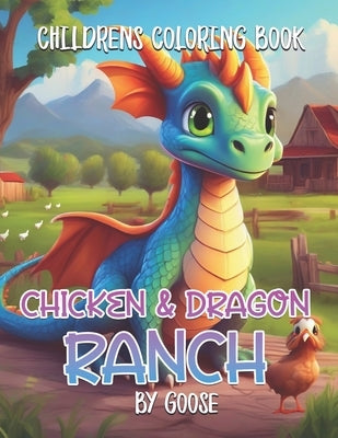 Chicken & Dragon Ranch: Children's Coloring Book by Girl, Goose