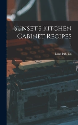 Sunset's Kitchen Cabinet Recipes; 1 by Lane Pub Co