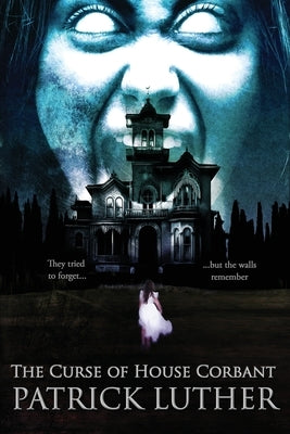 The Curse of House Corbant by Luther, Patrick