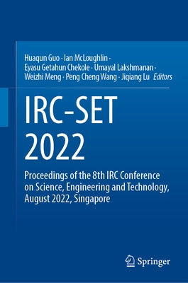 Irc-Set 2022: Proceedings of the 8th IRC Conference on Science, Engineering and Technology, August 2022, Singapore by Guo, Huaqun