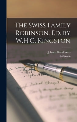 The Swiss Family Robinson. Ed. by W.H.G. Kingston by Robinson